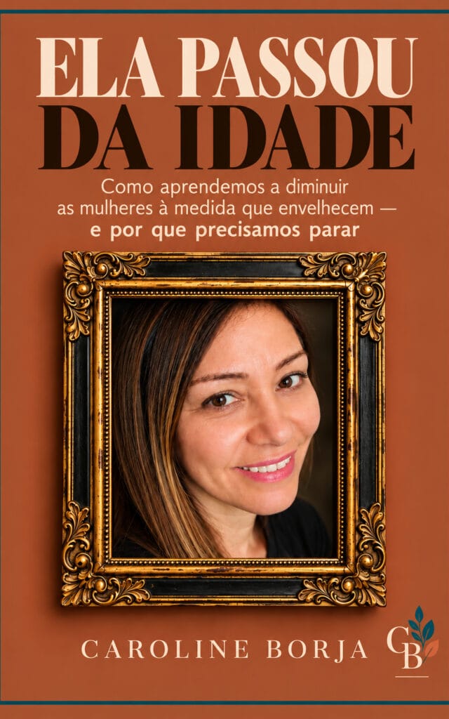 Capa do livro Ela Passou da Idade, de Caroline Borja